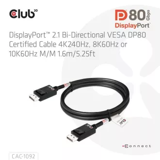 Club3D DisplayPort 2.1 - DisplayPort 2.1 kábel, VESA DP80, 4K240Hz/8K60Hz/10K60Hz (M/M), 1,6m, fekete, 1,6m, fekete